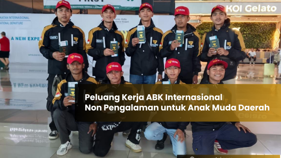 Peluang Kerja ABK Internasional Non Pengalaman untuk Anak Muda Daerah