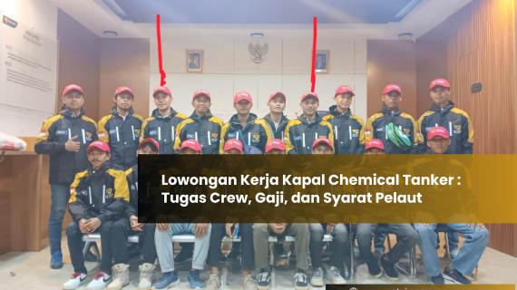 Lowongan Kerja Kapal Chemical Tanker : Tugas Crew, Gaji, dan Syarat Pelaut