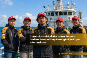 如何通过船员（ABK）选拔：零基础到国际船只就业的完整指南