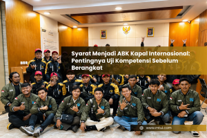 Requirements to Become an International Ship Crew (ABK): The Importance of Competency Testing Before Deployment