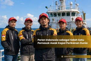 Peran Indonesia sebagai Salah Satu Pemasok Awak Kapal Perikanan Dunia
