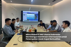 Mitra Global PT RNT Utama Indonesia: Membangun Kemitraan Internasional untuk Penempatan Awak Kapal Berkualitas