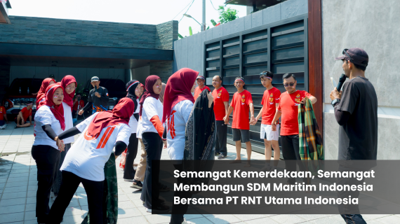 Semangat Kemerdekaan, Semangat Membangun SDM Maritim Indonesia Bersama PT RNT Utama Indonesia