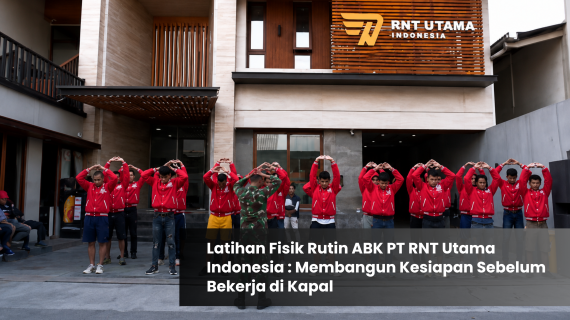 Latihan Fisik Rutin ABK PT RNT Utama Indonesia: Membangun Kesiapan Sebelum Bekerja di Kapal