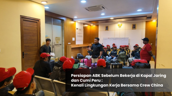 Persiapan ABK Sebelum Bekerja di Kapal Jaring dan Cumi Peru: Kenali Lingkungan Kerja Bersama Crew China