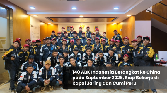 140 ABK Indonesia Berangkat ke China pada September 2026, Siap Bekerja di Kapal Jaring dan Cumi Peru